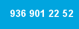 936 901 22 52